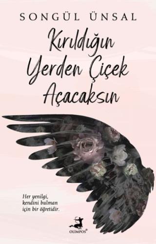 Kırıldığın Yerden Çiçek Açacaksın Kırıldığın Yerden Çiçek Açacaksın