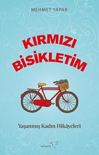 Kırmızı Bisikletim - Yaşanmış Kadın Hikayeleri Kırmızı Bisikletim - Yaşanmış Kadın Hikayeleri