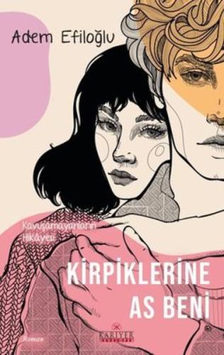 Kirpiklerine As Beni - Kavuşamayanların Hikayesi Kirpiklerine As Beni - Kavuşamayanların Hikayesi
