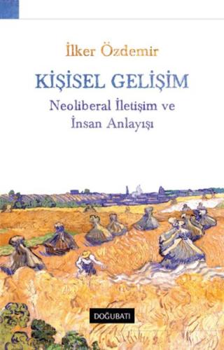Kişisel Gelişim Neoliberal İletişim Ve İnsan Anlayışı Kişisel Gelişim Neoliberal İletişim Ve İnsan Anlayışı