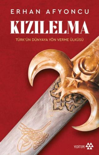 Kızılelma - Türk'ün Dünyaya Yön Verme Ülküsü Kızılelma - Türk'ün Dünyaya Yön Verme Ülküsü