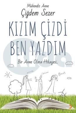 KIZIM ÇİZDİ BEN YAZDIM/ÇİĞDEM SEZER