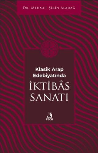 Klasik Arap Edebiyatında I·ktibas Sanatı Klasik Arap Edebiyatında I·ktibas Sanatı