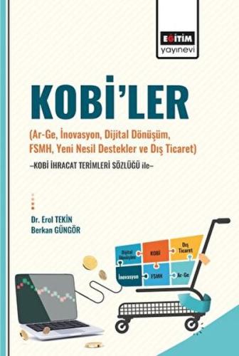 Kobi'ler (Ar-Ge, İnovasyon, Dijital Dönüşüm, Fsmh, Yeni Nesil Destekler ve Dış Ticaret) -Kobi İhraca