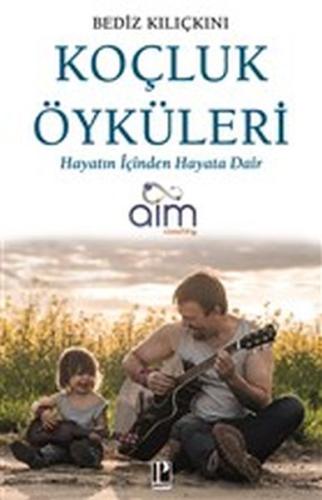 Koçluk Öyküleri - Hayatın İçinden Hayata Dair Koçluk Öyküleri - Hayatın İçinden Hayata Dair