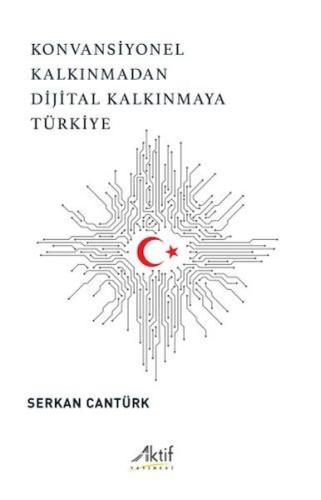 Konvansiyonel Kalkınmadan Dijital Kalkınmaya Türkiye Konvansiyonel Kalkınmadan Dijital Kalkınmaya Türkiye