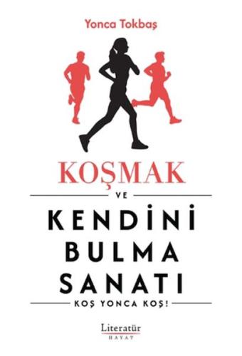 Koşmak ve Kendini Bulma Sanatı Koşmak ve Kendini Bulma Sanatı