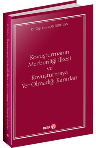 Kovuşturmanın Mecburiliği İlkesi ve Kovuşturmaya Yer Olmadığı Kararlar Kovuşturmanın Mecburiliği İlkesi ve Kovuşturmaya Yer Olmadığı Kararlar