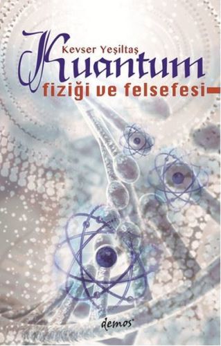 Kuantum Fiziği ve Felsefesi Kuantum Fiziği ve Felsefesi