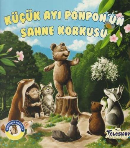 Küçük Ayı Ponpon'un Sahne Korkusu - Ormandan Hikayeler Küçük Ayı Ponpon'un Sahne Korkusu - Ormandan Hikayeler