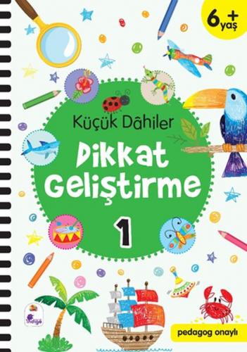 Küçük Dahiler Dikkat Geliştirme 1 - 6+ Yaş (Pedagog Onaylı)