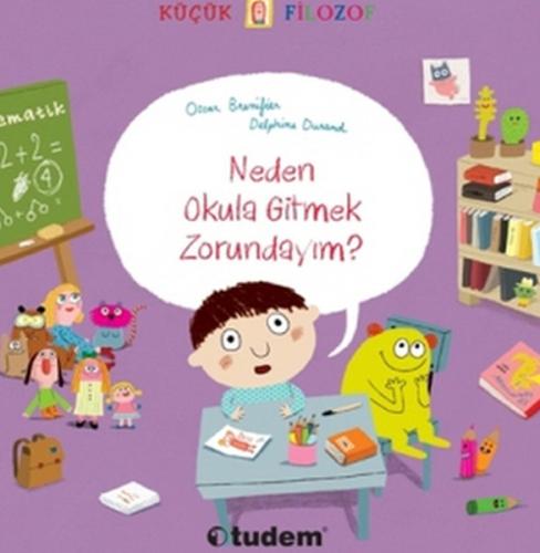 Küçük Filozof - Neden Okula Gitmek Zorundayim? Küçük Filozof - Neden Okula Gitmek Zorundayim?