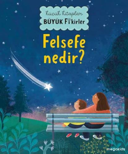 Küçük Kitaplar Büyük Fikirler - Felsefe Nedir?