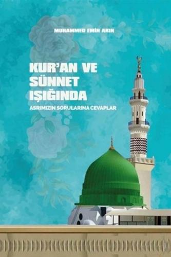 Kur'an ve Sünnet Işığında Asrımızın Sorularına Cevaplar