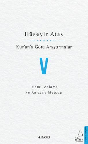 Kur'an'a Göre Araştırmalar V - İslam'ı Anlama ve Anlatma Metodu