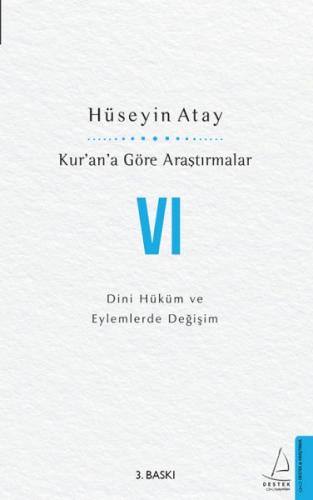 Kur'an'a Göre Araştırmalar VI - Dini Hüküm ve Eylemlerde Değişim
