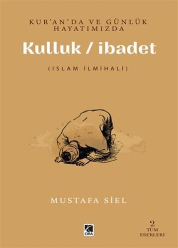 Kur'an'da ve Günlük Hayatımızda Kulluk / İbadet Kur'an'da ve Günlük Hayatımızda Kulluk / İbadet