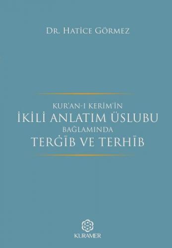 Kur'an-ı Kerim'in İkili Anlatım Üslubu Bağlamında Terğib ve Terhib