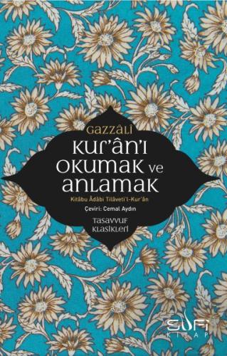 Kur'an'i Okumak ve Anlamak - Kitabu Adabi Tilaveti'l-Kur'an Kur'an'i Okumak ve Anlamak - Kitabu Adabi Tilaveti'l-Kur'an