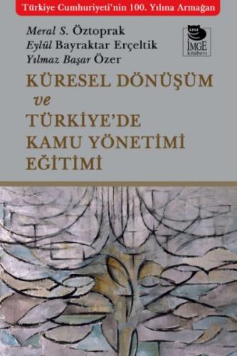 Küresel Dönüşüm ve Türkiye'de Kamu Yönetimi Eğitimi Küresel Dönüşüm ve Türkiye'de Kamu Yönetimi Eğitimi