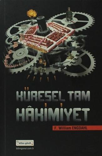 Küresel Tam Hakimiyet Yeni Dünya Düzeninin Gerçek Yüzü Küresel Tam Hakimiyet Yeni Dünya Düzeninin Gerçek Yüzü