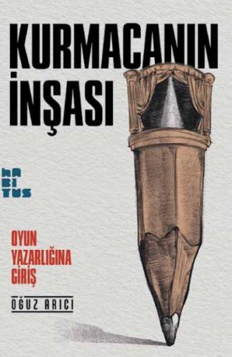 Kurmacanın İnşası Oyun Yazarlığına Giriş Kurmacanın İnşası Oyun Yazarlığına Giriş