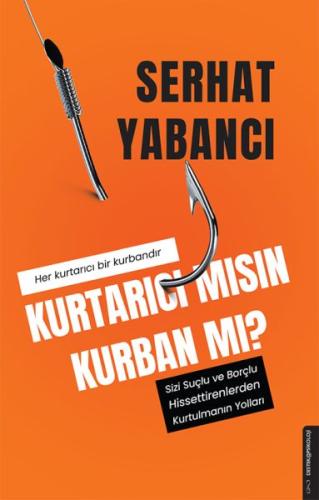Kurtarıcı mısın Kurban mı? Kurtarıcı mısın Kurban mı?