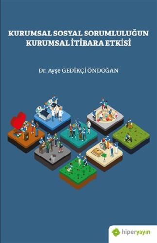 Kurumsal Sosyal Sorumlulugun Kurumsal Itibara Etkisi Kurumsal Sosyal Sorumlulugun Kurumsal Itibara Etkisi