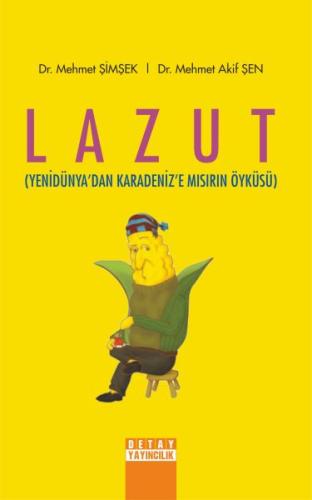 Lazut Yenidünyadan Karadenize Mısırın Öyküsü Lazut Yenidünyadan Karadenize Mısırın Öyküsü