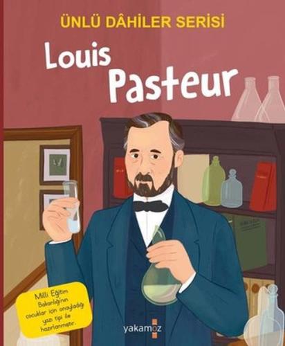 Louis Pasteur - Ünlü Dahiler Serisi Louis Pasteur - Ünlü Dahiler Serisi