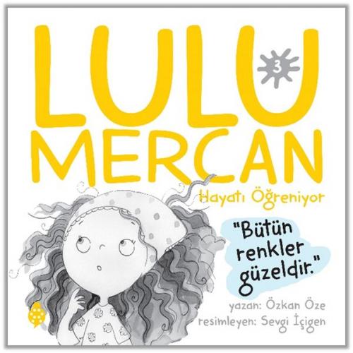 Lulu Mercan Hayatı Öğreniyor-3 Bütün Renkler Güzeldir