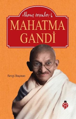 Mahatma Gandi - İlham Verenler - 4 Mahatma Gandi - İlham Verenler - 4