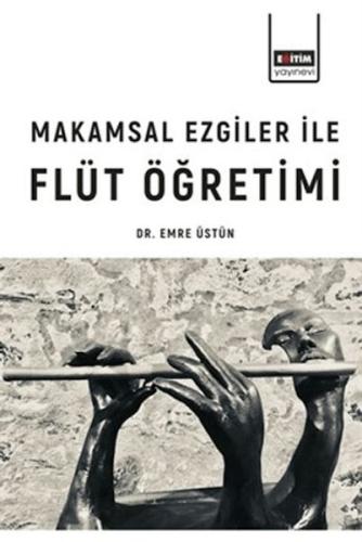 Makamsal Ezgiler İle Flüt Öğretimi Makamsal Ezgiler İle Flüt Öğretimi
