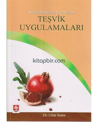 Maliye Politikası Aracı Olarak Teşvik Uygulamaları Maliye Politikası Aracı Olarak Teşvik Uygulamaları