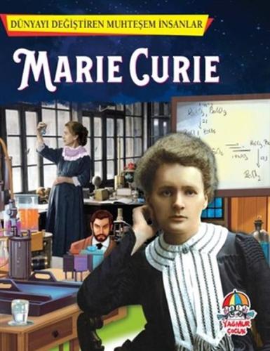 Marie Curie Dünyayı Değiştiren Muhteşem İnsanlar Marie Curie Dünyayı Değiştiren Muhteşem İnsanlar