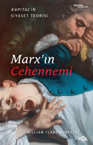 Marx'ın Cehennemi –Kapital'in Siyaset Teorisi–