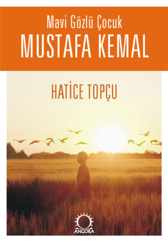 Mavi Gözlü Çocuk Mustafa Kemal Mavi Gözlü Çocuk Mustafa Kemal