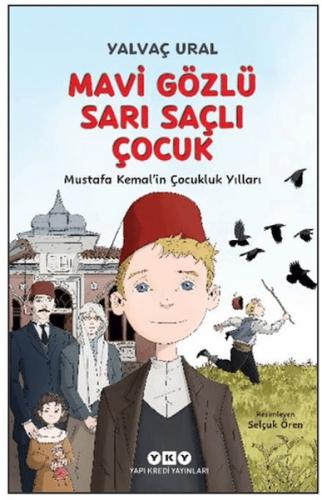 Mavi Gözlü Sarı Saçlı Çocuk - Mustafa Kemal'in Çocukluk Yılları (Fleksi Kapak)