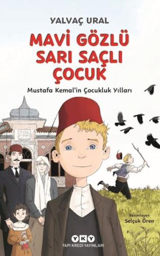Mavi Gözlü Sarı Saçlı Çocuk - Mustafa Kemal'in Çocukluk Yılları Mavi Gözlü Sarı Saçlı Çocuk - Mustafa Kemal'in Çocukluk Yılları