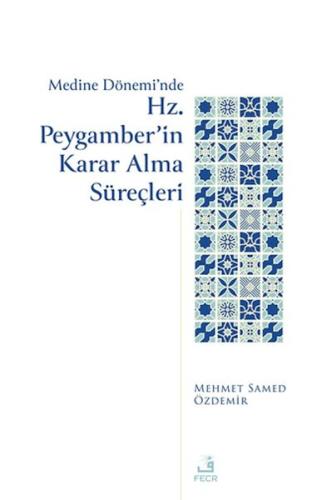 Medine Dönemi'nde Hz. Peygamber'in Karar Alma Süreçleri