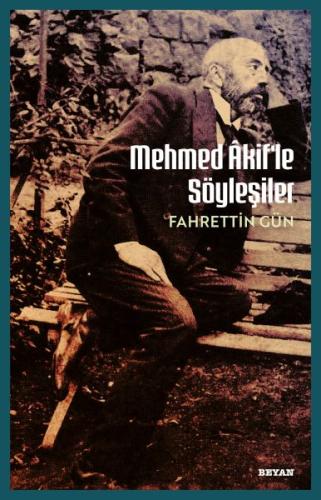 Mehmet Akif'le Söyleşiler Mehmet Akif'le Söyleşiler