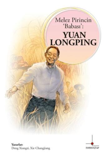 Melez Pirincin Babası: Yuan Longping Melez Pirincin Babası: Yuan Longping