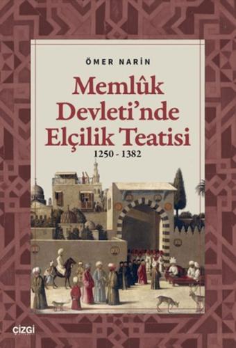 Memlük Devleti'nde Elçilik Teatisi (1250 - 1382)