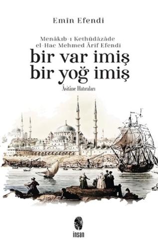 Menakıb-ı Kethüdazade el-Hac Mehmed Arif Efendi Bir Var İmiş Bir Yoğ İmiş