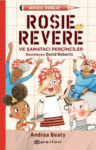 Meraklı Bıdıklar Rosie Revere Şamatacı Perçinciler