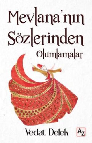 Mevlana'nın Sözlerinden Olumlamalar Mevlana'nın Sözlerinden Olumlamalar