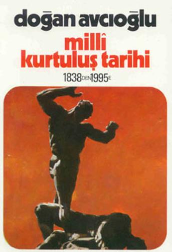 Milli Kurtuluş Tarihi 1838'den 1995'e 4. Kitap Devrim Savaşı