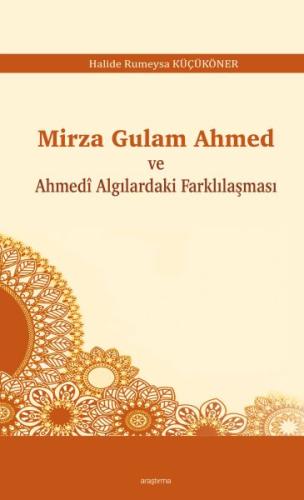 Mirza Gulam Ahmed ve Ahmedî Algılardaki Farklılaşması Mirza Gulam Ahmed ve Ahmedî Algılardaki Farklılaşması