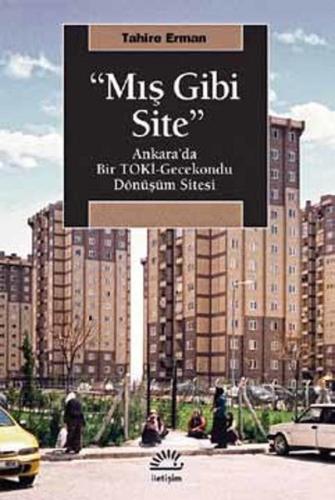 "Mış Gibi Site" Ankara'da Bir TOKİ-Gecekondu Dönüşüm Sitesi