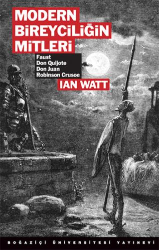 Modern Bireyciliğin Mitleri Faust, Don Quijote, Don Juan, Robinson Cru Modern Bireyciliğin Mitleri Faust, Don Quijote, Don Juan, Robinson Cru